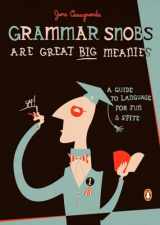 9780143036838-0143036831-Grammar Snobs Are Great Big Meanies: A Guide to Language for Fun and Spite