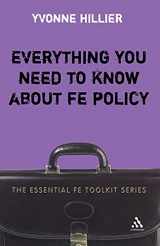 9780826488077-0826488072-Everything you need to know about FE Policy (Essential FE Toolkit)