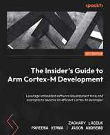 9781803231112-1803231114-The Insider's Guide to Arm Cortex-M Development: Leverage embedded software development tools and examples to become an efficient Cortex-M developer