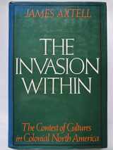 9780195035964-0195035968-The Invasion Within: The Contest of Cultures in Colonial North America (Cultural Origins of North America)