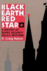 9780801480072-0801480078-Black Earth, Red Star: A History of Soviet Security Policy, 1917–1991