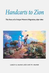 9780803272552-0803272553-Handcarts to Zion: The Story of a Unique Western Migration, 1856-1860