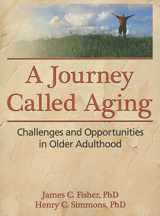 9780789033840-0789033844-A Journey Called Aging: Challenges and Opportunities in Older Adulthood