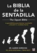 9788416676910-8416676917-La Biblia de la sentadilla - The Squat Bible -: La guía definitiva para dominar la sentadilla y descubrir tu verdadera fuerza