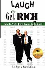 9780967458601-0967458609-Laugh and Get Rich: How to Profit from Humor in Any Business