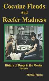 9781579511890-1579511899-Cocaine Fiends and Reefer Madness: An Illustrated History of Drugs in the Movies 1894-1978