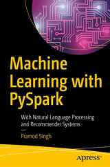 9781484241301-1484241304-Machine Learning with PySpark: With Natural Language Processing and Recommender Systems