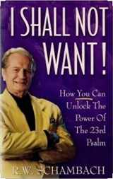 9780892749348-0892749342-I Shall Not Want! How You Can Unlock the Power of the 23rd Psalm