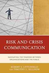 9781498517911-1498517919-Risk and Crisis Communication: Navigating the Tensions between Organizations and the Public