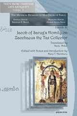 9781617196607-1617196606-Jacob of Sarug's Homily on Zacchaeus the Tax Collector (Texts from Christian Late Antiquity: Metrical Homilies of Mar Jacob of Sarug, Fascicle 30, 6) (English and Syriac Edition)