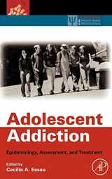 9780123736253-0123736250-Adolescent Addiction: Epidemiology, Assessment, and Treatment (Practical Resources for the Mental Health Professional)