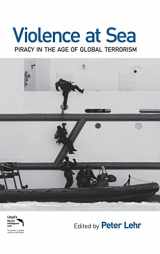 9780415953207-0415953200-Violence at Sea: Piracy in the Age of Global Terrorism