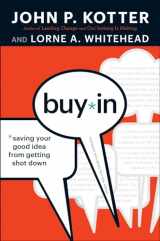 9781422157299-1422157296-Buy-In: Saving Your Good Idea from Getting Shot Down
