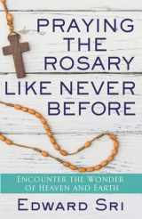 9781632531780-163253178X-Praying the Rosary Like Never Before: Encounter the Wonder of Heaven and Earth