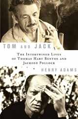 9781596914209-1596914203-Tom and Jack: The Intertwined Lives of Thomas Hart Benton and Jackson Pollock