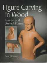 9781861083906-1861083904-Figure Carving in Wood: Human and Animal Forms