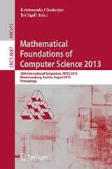 9783642403125-3642403123-Mathematical Foundations of Computer Science 2013: 38th International Symposium, MFCS 2013, Klosterneuburg, Austria, August 26-30, 2013, Proceedings (Lecture Notes in Computer Science, 8087)