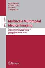 9783030379681-303037968X-Multiscale Multimodal Medical Imaging: First International Workshop, MMMI 2019, Held in Conjunction with MICCAI 2019, Shenzhen, China, October 13, ... Vision, Pattern Recognition, and Graphics)