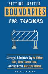 9780998701974-0998701971-The Ultimate Boundaries Playbook for Teachers: Strategies and Scripts to Say No Without Guilt, Ditch Teacher Tired, and Create Better Work/Life Balance for Educators