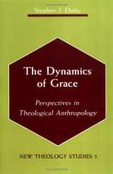 9780814657904-0814657907-The Dynamics of Grace: Perspectives in Theological Anthropology (New Theology Studies)