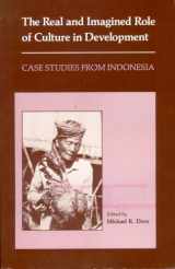 9780824813413-0824813413-The Real and Imagined Role of Culture in Development: Case Studies from Indonesia