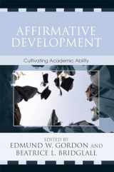 9780742516595-0742516598-Affirmative Development: Cultivating Academic Ability (Critical Issues in Contemporary American Education Series)