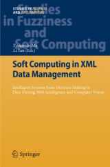 9783642140099-3642140092-Soft Computing in XML Data Management: Intelligent Systems from Decision Making to Data Mining, Web Intelligence and Computer Vision (Studies in Fuzziness and Soft Computing, 255)
