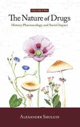 9780999547250-0999547259-The Nature of Drugs Vol. 2: History, Pharmacology, and Social Impact