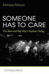 9781532612176-1532612176-Someone Has to Care: The Roots and Hip-Hop's Prophetic Calling (Short Theological Engagements with Popular Music)