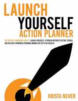 9780983028673-0983028672-Launch Yourself Action Planner: The Official Companion Guide to Launch Yourself: a Proven Method to Define, Design, and Deliver a Powerful Personal Brand That G