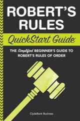 9781945051029-1945051027-Robert's Rules: QuickStart Guide - The Simplified Beginner's Guide to Robert's Rules of Order