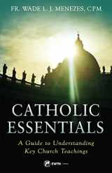9781682782538-1682782530-Catholic Essentials: A Guide to Understanding Key Church Teachings