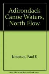 9780935272383-0935272380-Adirondack Canoe Waters, North Flow