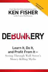 9781118077016-1118077016-Debunkery: Learn It, Do It, and Profit from It -- Seeing Through Wall Street's Money-Killing Myths