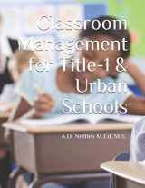 9781980951063-1980951063-Classroom Management for Title-1 & Urban Schools