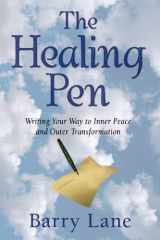 9781931492102-1931492107-The Healing Pen: Writing Your Way to Inner Peace and Outer Transformation