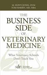 9781545601365-1545601364-The Business Side of Veterinary Medicine: What Veterinary Schools Don't Teach You