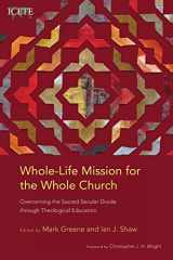 9781839730726-1839730722-Whole-Life Mission for the Whole Church: Overcoming the Sacred-Secular Divide through Theological Education (Icete)
