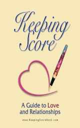 9780983488804-0983488800-Keeping Score ~ A Guide to Love and Relationships