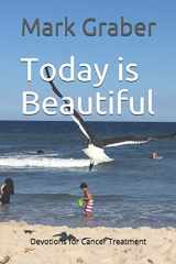 9781794266599-1794266593-Today is Beautiful: Devotions for Cancer Treatment