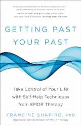 9781609619954-1609619951-Getting Past Your Past: Take Control of Your Life with Self-Help Techniques from EMDR Therapy