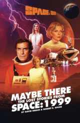 9781914522628-1914522621-Space: 1999 Maybe There – The Lost Stories From Space: 1999