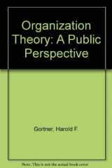9780534105556-0534105556-Organization Theory: A Public Perspective