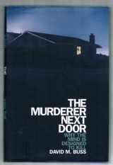 9781594200434-1594200432-The Murderer Next Door: Why the Mind Is Designed to Kill