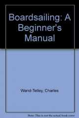 9780877422198-0877422192-Boardsailing: A Beginner's Manual