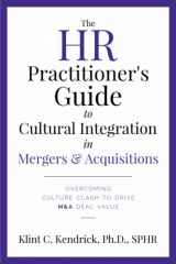 9781734958348-1734958340-The HR Practitioner's Guide to Cultural Integration in Mergers & Acquisitions: Overcoming Culture Clash to Drive M&A Deal Value