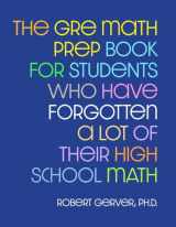 9780578347721-0578347725-The GRE Math Prep Book for Students Who Have Forgotten a Lot of Their High School Math