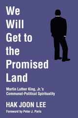 9781532617959-153261795X-We Will Get to the Promised Land: Martin Luther King, Jr.'s Communal-Political Spirituality