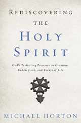 9780310534068-0310534062-Rediscovering the Holy Spirit: God’s Perfecting Presence in Creation, Redemption, and Everyday Life