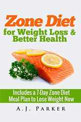 9781505996432-1505996430-Zone Diet: For Weight Loss & Better Health (Includes a 7-Day Meal Plan to Lose Weight Now)
